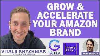 How to Grow and Accelerate Your Amazon FBA Brand | Vitalii Khyzhniak