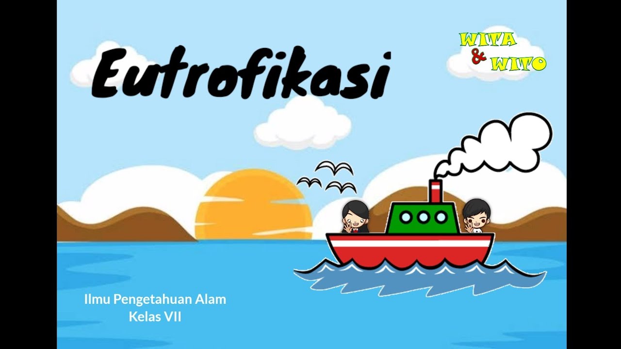 Eutrofikasi (Blooming algae) sebagai Bentuk Pencemaran Air