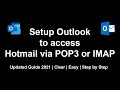 Setup Outlook to access Hotmail via POP3 or IMAP | 2021 | Step by Step Guide