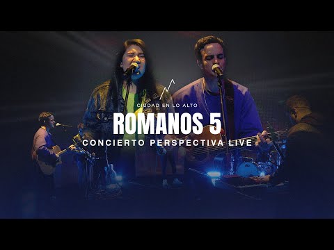 Ciudad en lo Alto - Romanos 5 (Concierto Perspectiva Live)