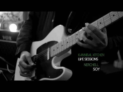 Kannibal Kitchen. Live sessions - Nerchell. Soy