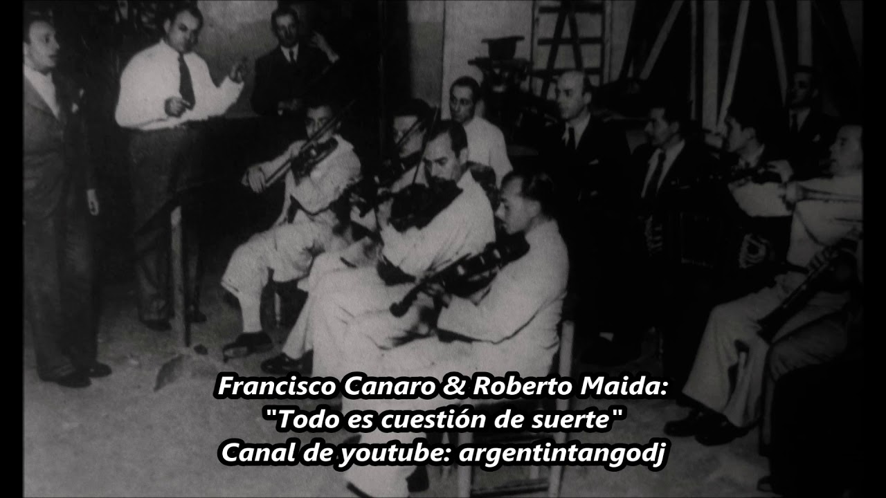 Francisco Canaro - Roberto Maida - Todo es cuestión de suerte - Tango