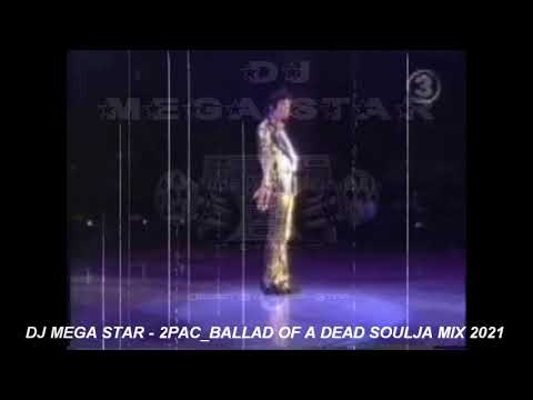 DJ MEGA STAR - 2 PAC_BALLAD OF A DEAD SOULJA_MIX