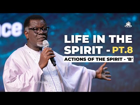 LIFE IN THE SPIRIT - PT.8 (Actions Of The Spirit - B)