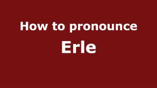 How to pronounce Erle