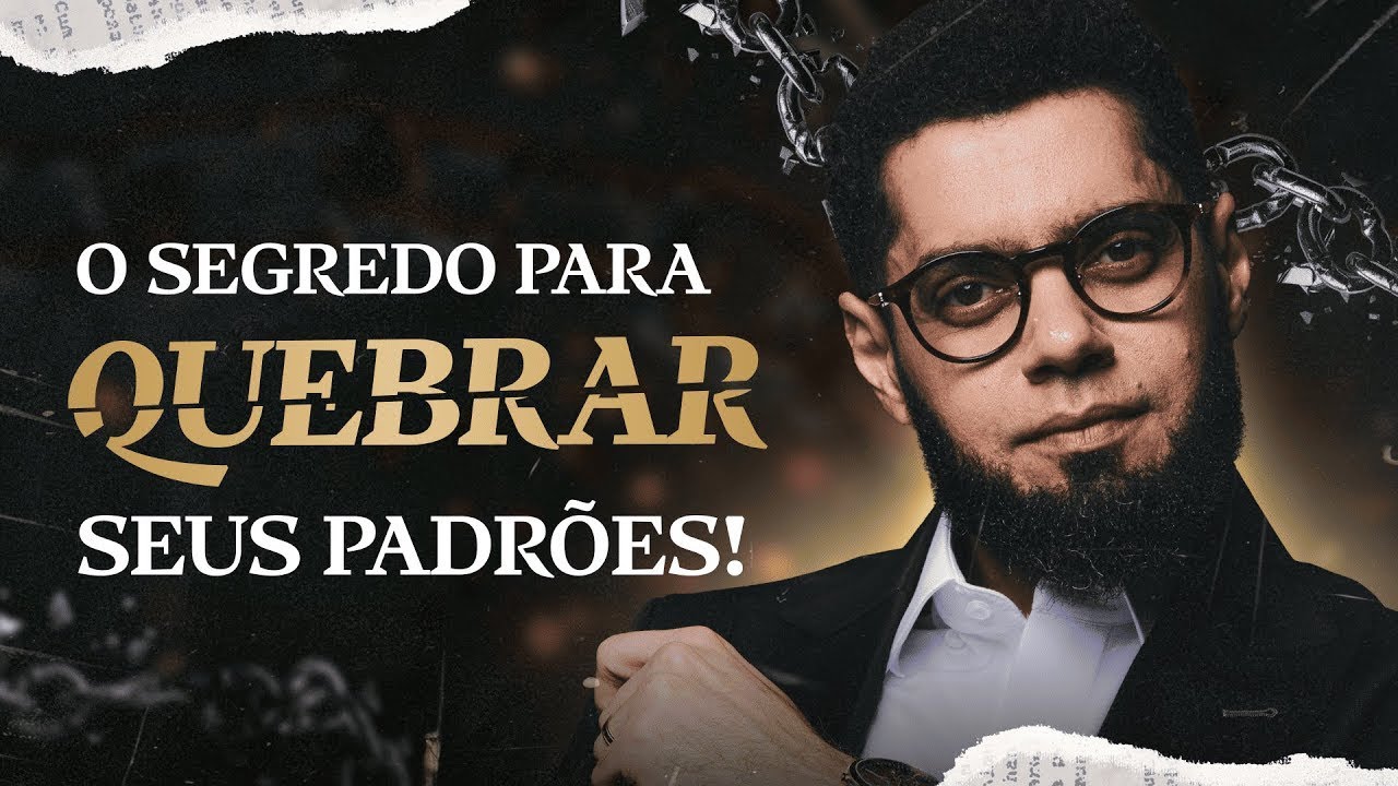 COMO QUEBRAR PADRÕES QUE TE IMPEDEM DE AVANÇAR!