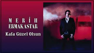 Merih Ermakastar Feat. Erol Özdamar / Kafa Güzel Olsun