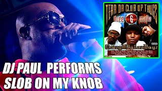 DJ Paul performs Slob On My Knob by Tear da Club Up Thugs &amp; Three 6 Mafia