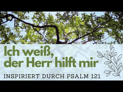 Ich weiß, der Herr hilft mir / Psalm 121(Lyric Video)