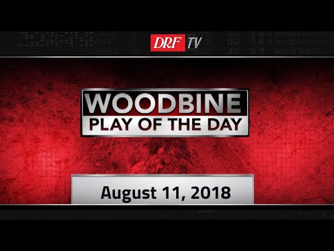 Saturday Woodbine Play of the Day - August 11th, 2018
