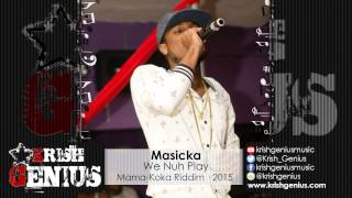 Masicka - We Nuh Play (Raw) Mama-Koka Riddim - June 2015