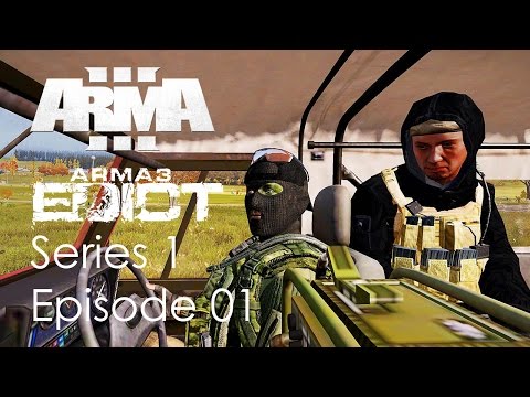 [ArmA3] Edict S01E01 - The Beginning