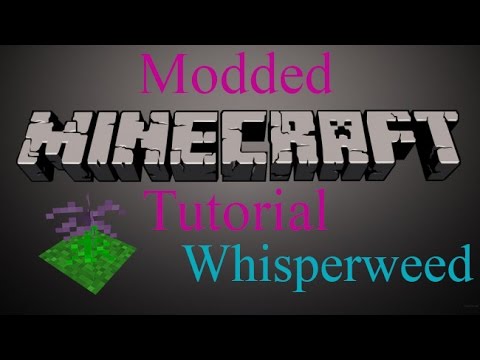Modded Minecraft Tutorial - Whisperweed