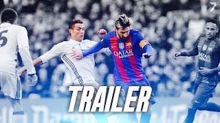Cristiano Ronaldo vs Lionel Messi 2017: The Movie Trailer | HD