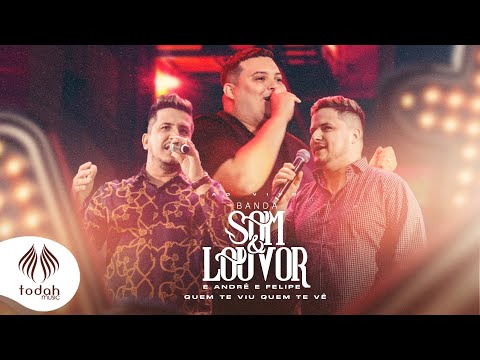 Banda Som e Louvor e André e Felipe | Quem Te Viu Quem Te Vê [Clipe Oficial]