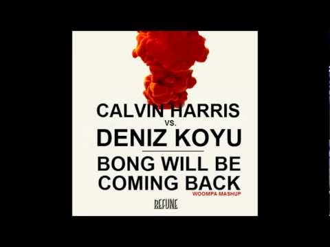 Calvin Harris, Example & R3hab vs. Deniz Koyu - Bong Will Be Coming Back (Woompa Mashup)