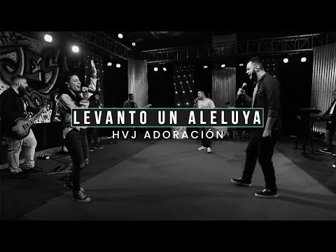 LEVANTO UN ALELUYA (Raise a Hallelujah) - HVJ ADORACIÓN