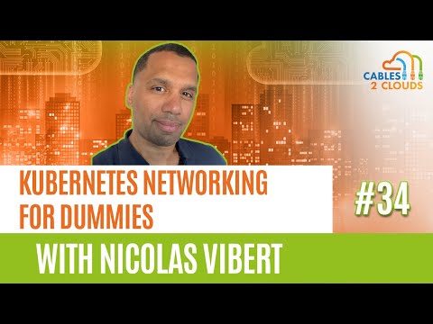 Kubernetes Networking for Dummies - C2C034