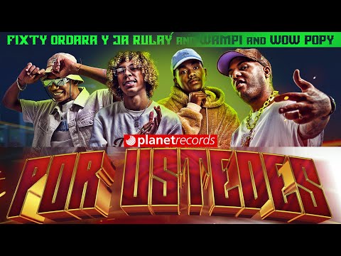 FIXTY ORDARA y JA RULAY ❌  WAMPI ❌  WOW POPY - Por Ustedes (Pornosotros 2) [Video Oficial]