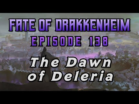 Fate of Drakkenheim Episode 138: Dawn of Deleria (Series Finale)