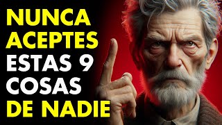 9 Cosas que NUNCA Deberías Recibir de NADIE - Sabiduría para vivir | ESTOICISMO