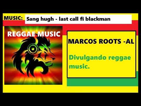 DIVULGANDO: Sang Hugh - Last call fi blackman / MARCOS ROOTS - AL
