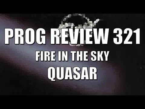 Prog Review 321 - Fire in the Sky - Quasar