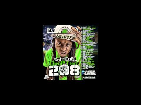 Lil Wayne - Freestyle - Whiteowl Drop That Pt 208 Mixtape