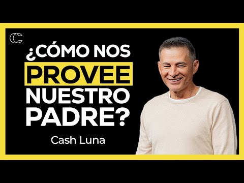 ¿De qué manera nos provee nuestro Padre? - Cash Luna | Prédicas cristianas 2025