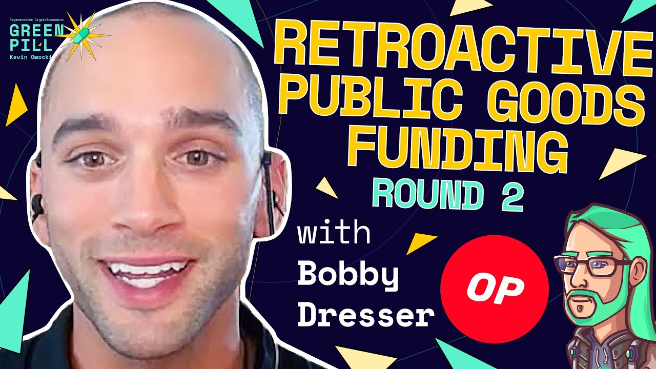 Retroactive Public Goods Funding Round 2 | Bobby Dresser of Optimism | Green Pill #83