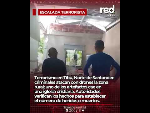 Criminales atacan con drones la zona rural de Tibú; uno de los artefactos cae en una iglesia