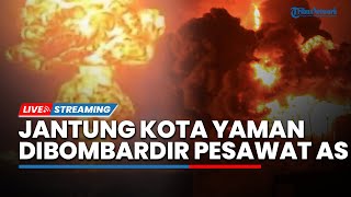 Serangan Brutal AS Guncang Kota-kota dan Pusat Yaman hingga Tentara Israel Tolak Perintah Netanyahu