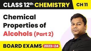 Chemical Properties of Alcohols (Part 2) Alcohol Phenol & Ether Class 12 Chemistry Ch 11 (2022-23)