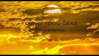 The Cranberries - Forever Yellow Skies (lyrics)
