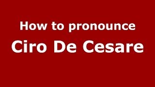 How to pronounce Ciro De Cesare