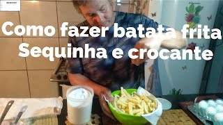 Como fazer batata  frita sequinha e crocante