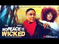 NO PEACE FOR THE WICKED LIZZY GOLD ONUWAJE DESTINY ETIKO Latest Nigerian Movie