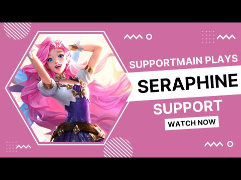 SUPPORT CONTROLS THE GAME AS SERAPHINE
