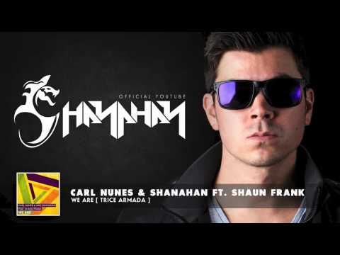 CARL NUNES & SHANAHAN - WE ARE [ TRICE ARMADA ]