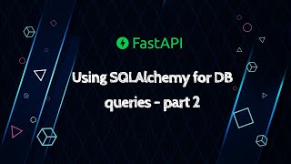 FastAPI - using SQLAlchemy for DB queries [part - 2]