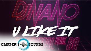 DJ Nano & Anymal Feat. Bo - U Like It (Official Audio)
