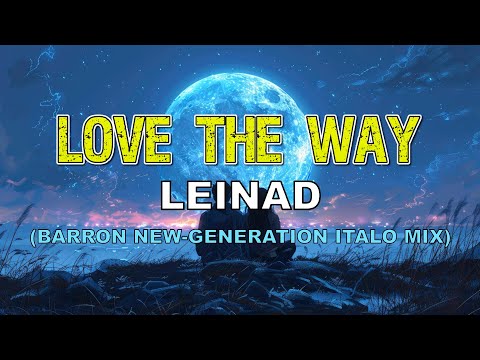 Leinad - Love the Way (Barron New-Generation Italo Mix)