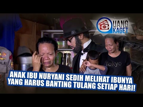 UANG KAGET EPISODE 220 - Anak ibu Nuryani Sedih Melihat Ibunya Yang Harus Banting Tulang Setiap Hari