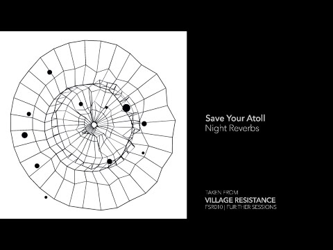 Indefinite Pitch PREMIERES. Save Your Atoll - Night Reverbs [Fur:ther Sessions]