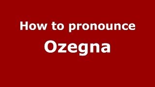 How to pronounce Ozegna