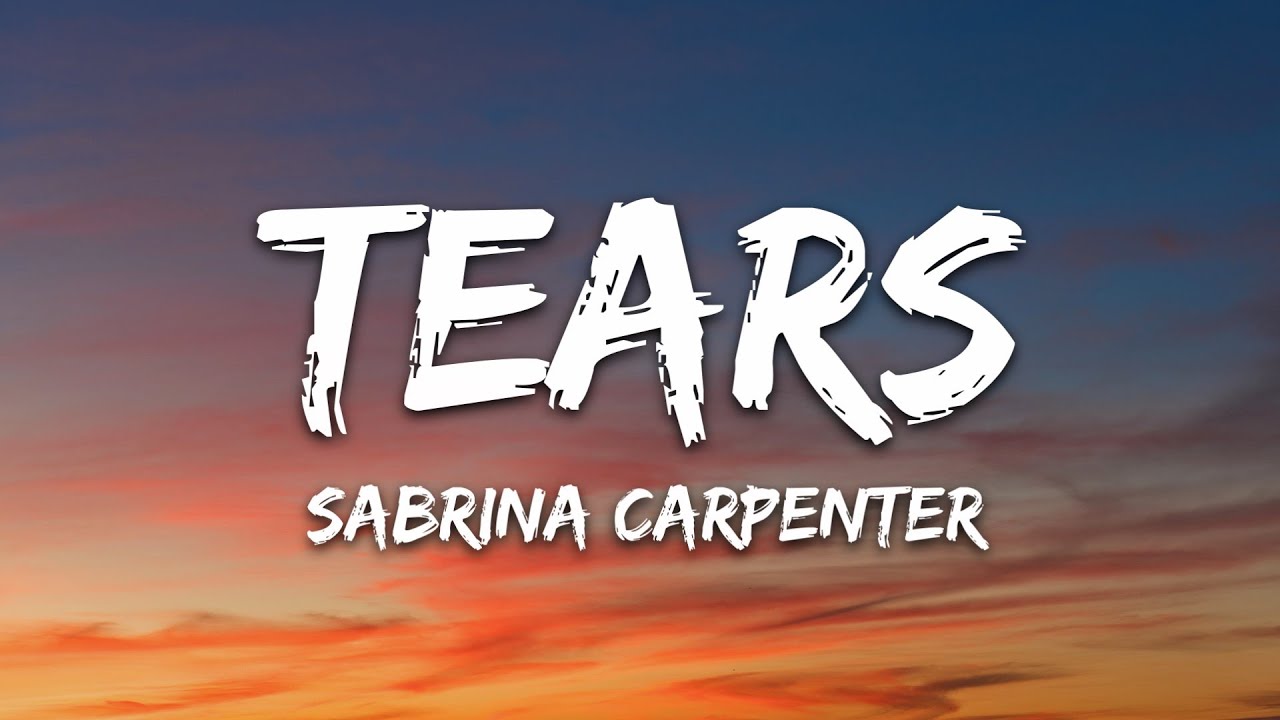 Sabrina Carpenter - Tears (Lyrics)