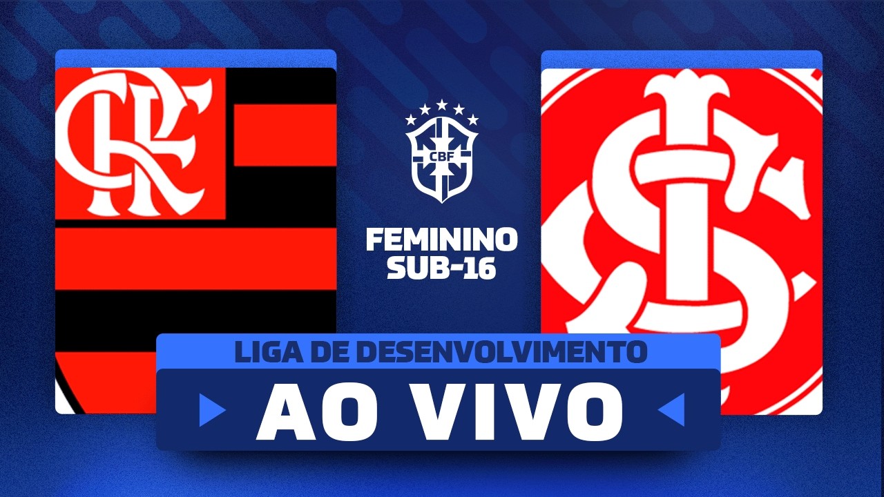 AO VIVO COM IMAGENS: FLAMENGO x INTERNACIONAL | LIGA DE DESENVOLVIMENTO FEMININA SUB-16
