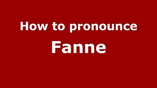 How to pronounce Fanne