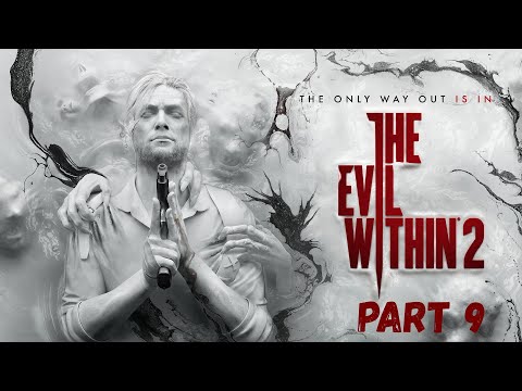 THE EVIL WITHIN 2 Gameplay Walkthrough Part 9 - No Commentary