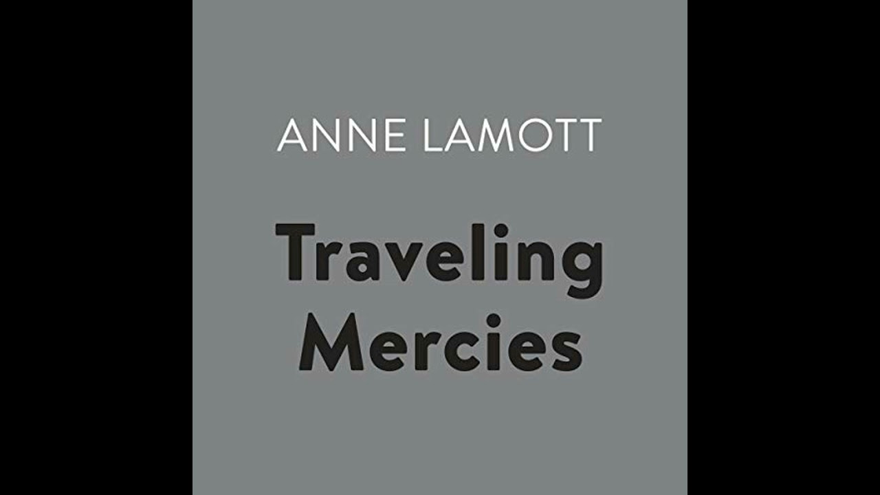 Traveling Mercies: Some Thoughts on Faith by Anne Lamott | Full Audiobook
